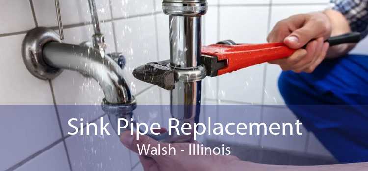 Sink Pipe Replacement Walsh - Illinois