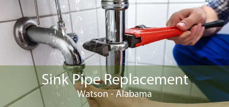 Sink Pipe Replacement Watson - Alabama