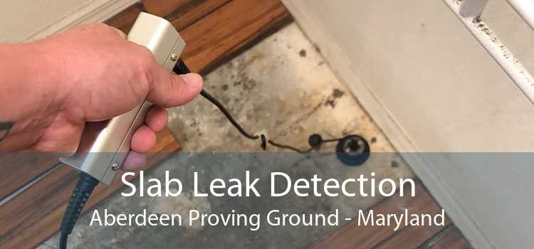 Slab Leak Detection Aberdeen Proving Ground - Maryland