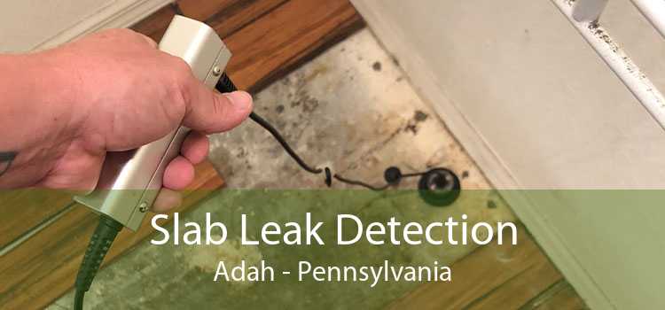 Slab Leak Detection Adah - Pennsylvania