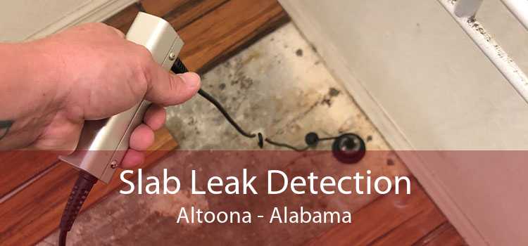 Slab Leak Detection Altoona - Alabama