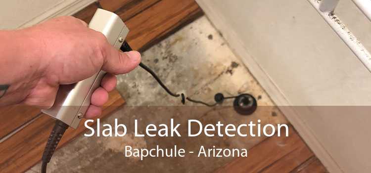 Slab Leak Detection Bapchule - Arizona