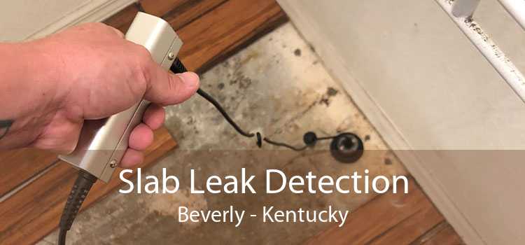 Slab Leak Detection Beverly - Kentucky