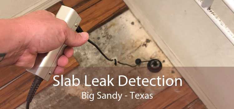 Slab Leak Detection Big Sandy - Texas