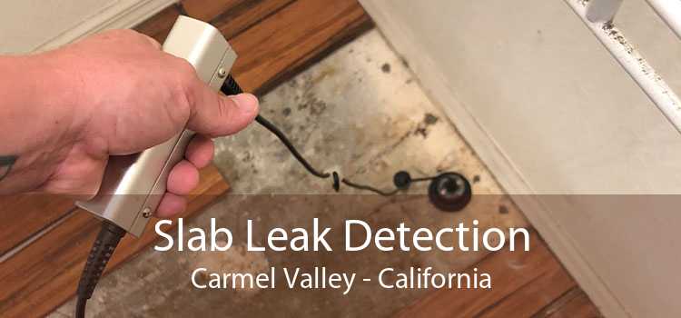 Slab Leak Detection Carmel Valley - California