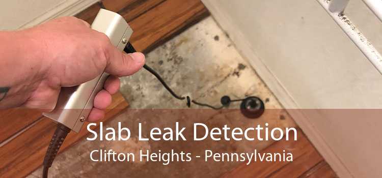 Slab Leak Detection Clifton Heights - Pennsylvania