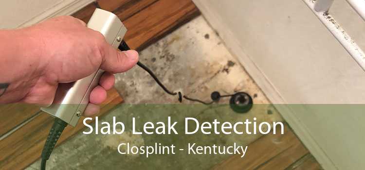 Slab Leak Detection Closplint - Kentucky