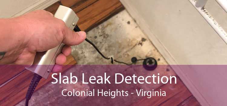 Slab Leak Detection Colonial Heights - Virginia