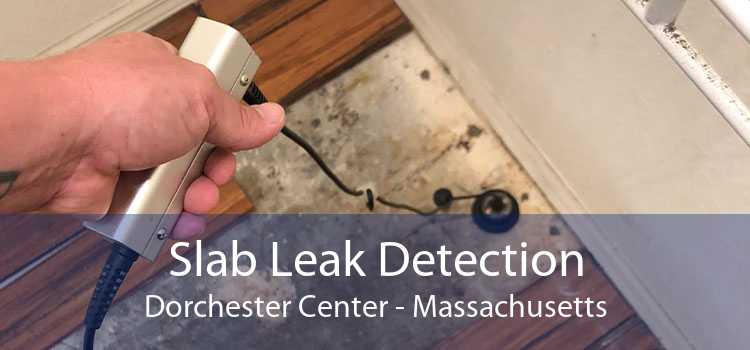 Slab Leak Detection Dorchester Center - Massachusetts