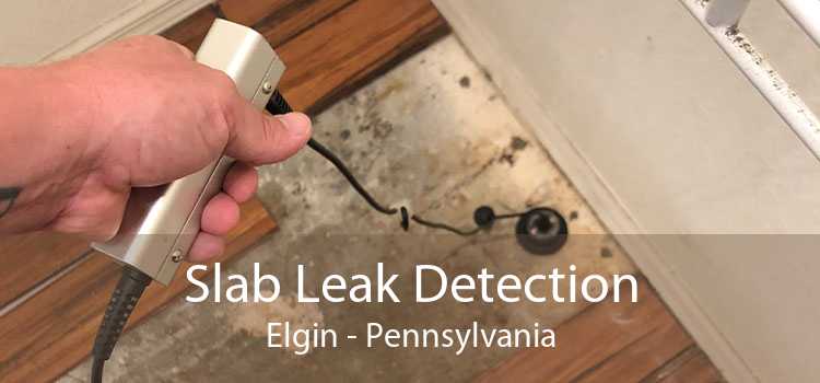 Slab Leak Detection Elgin - Pennsylvania