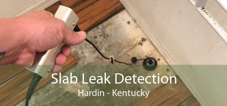 Slab Leak Detection Hardin - Kentucky