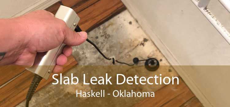 Slab Leak Detection Haskell - Oklahoma