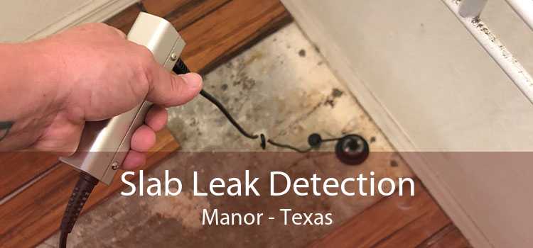 Slab Leak Detection Manor - Texas