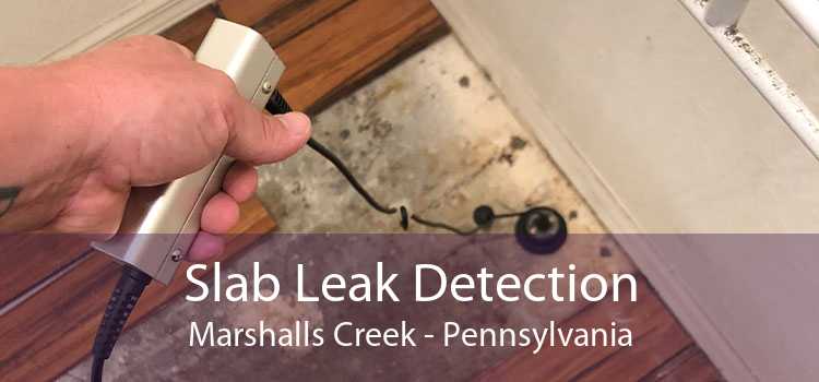 Slab Leak Detection Marshalls Creek - Pennsylvania
