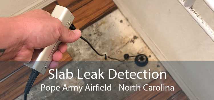 Slab Leak Detection Pope Army Airfield - North Carolina