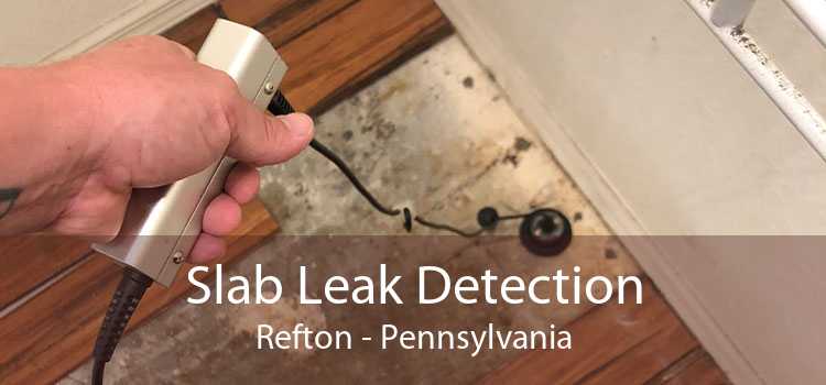 Slab Leak Detection Refton - Pennsylvania