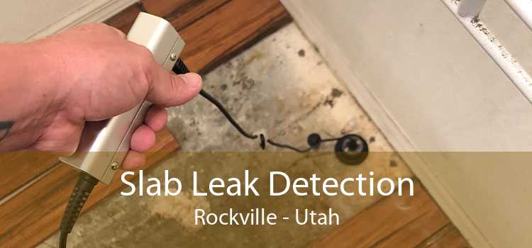 Slab Leak Detection Rockville - Utah