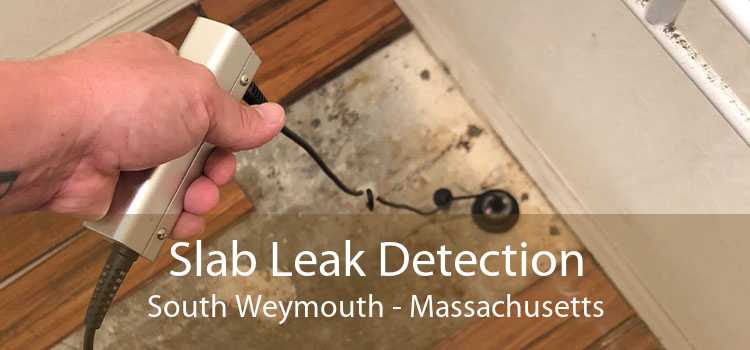 Slab Leak Detection South Weymouth - Massachusetts