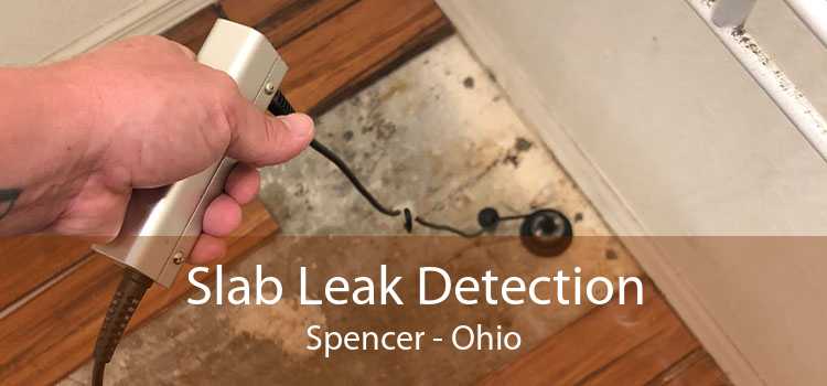 Slab Leak Detection Spencer - Ohio