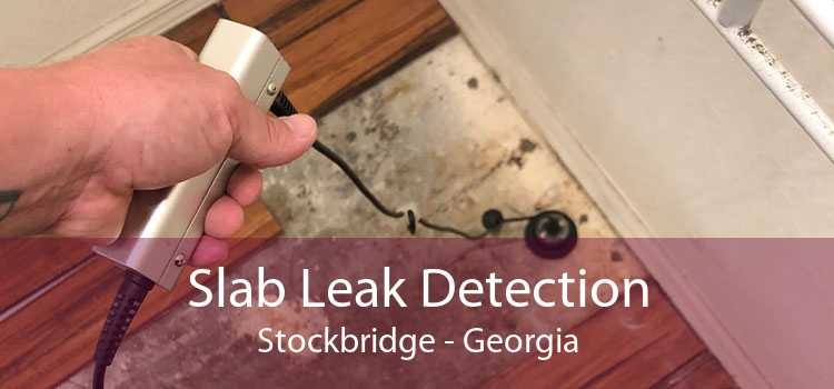 Slab Leak Detection Stockbridge - Georgia