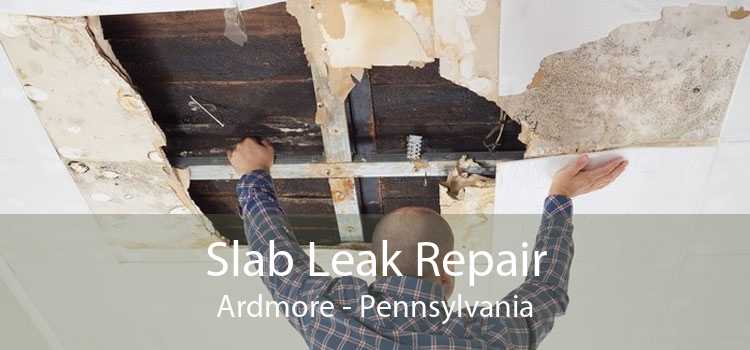Slab Leak Repair Ardmore - Pennsylvania