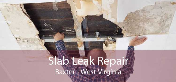 Slab Leak Repair Baxter - West Virginia