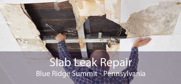 Slab Leak Repair Blue Ridge Summit - Pennsylvania