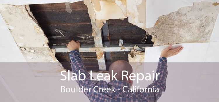 Slab Leak Repair Boulder Creek - California