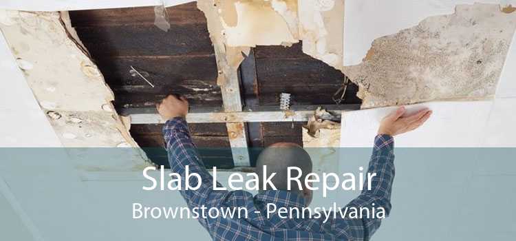 Slab Leak Repair Brownstown - Pennsylvania