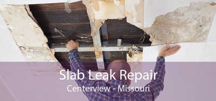 Slab Leak Repair Centerview - Missouri