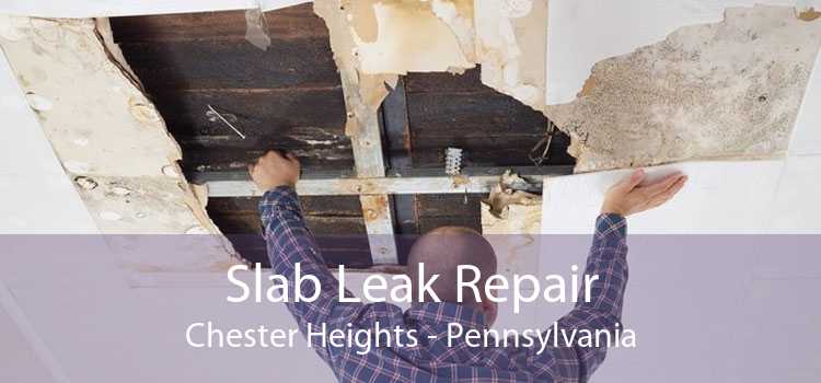Slab Leak Repair Chester Heights - Pennsylvania