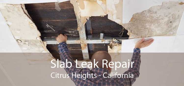 Slab Leak Repair Citrus Heights - California