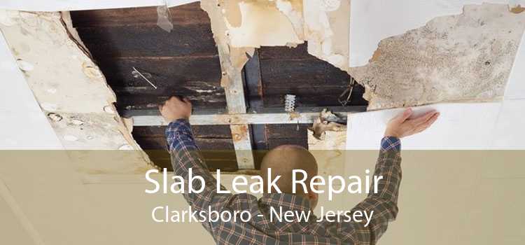 Slab Leak Repair Clarksboro - New Jersey