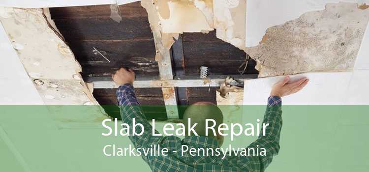 Slab Leak Repair Clarksville - Pennsylvania