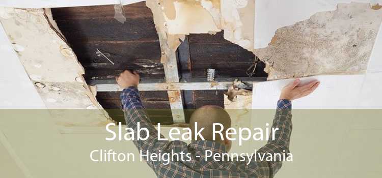 Slab Leak Repair Clifton Heights - Pennsylvania