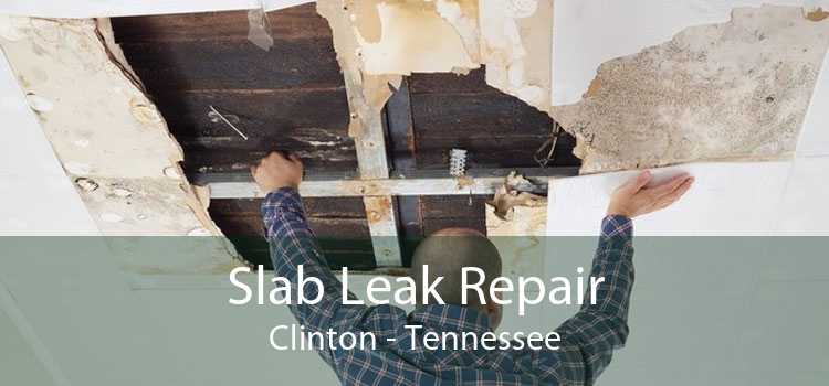 Slab Leak Repair Clinton - Tennessee