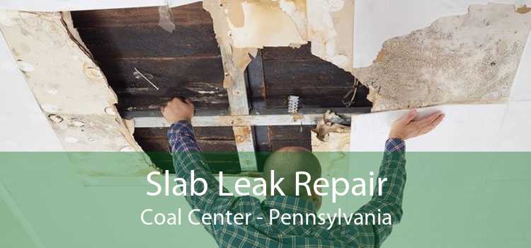 Slab Leak Repair Coal Center - Pennsylvania