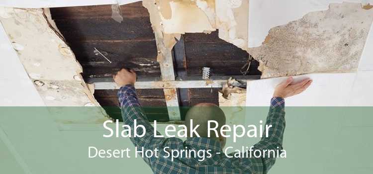 Slab Leak Repair Desert Hot Springs - California