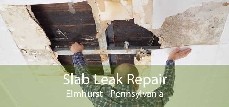 Slab Leak Repair Elmhurst - Pennsylvania