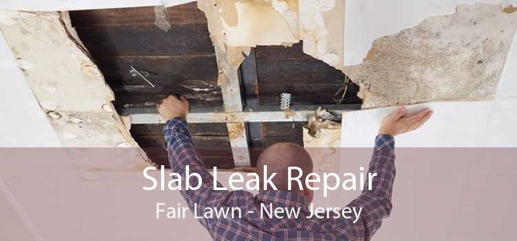 Slab Leak Repair Fair Lawn - New Jersey