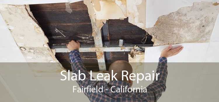 Slab Leak Repair Fairfield - California