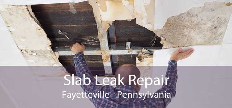Slab Leak Repair Fayetteville - Pennsylvania