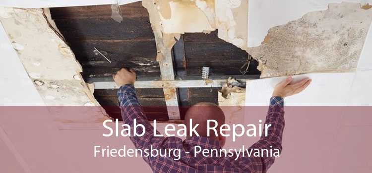 Slab Leak Repair Friedensburg - Pennsylvania
