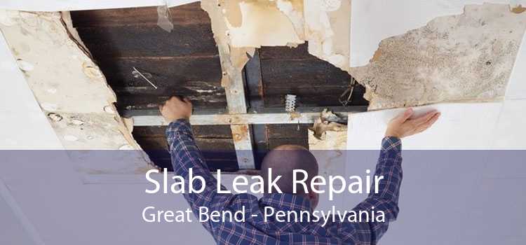 Slab Leak Repair Great Bend - Pennsylvania