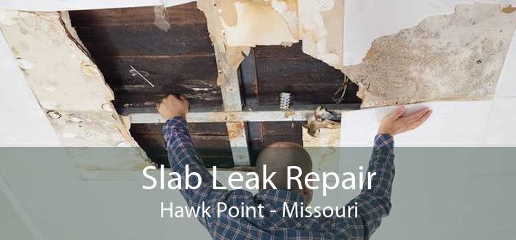 Slab Leak Repair Hawk Point - Missouri