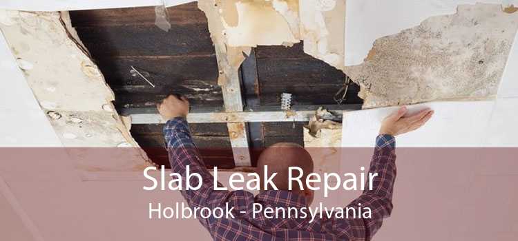 Slab Leak Repair Holbrook - Pennsylvania