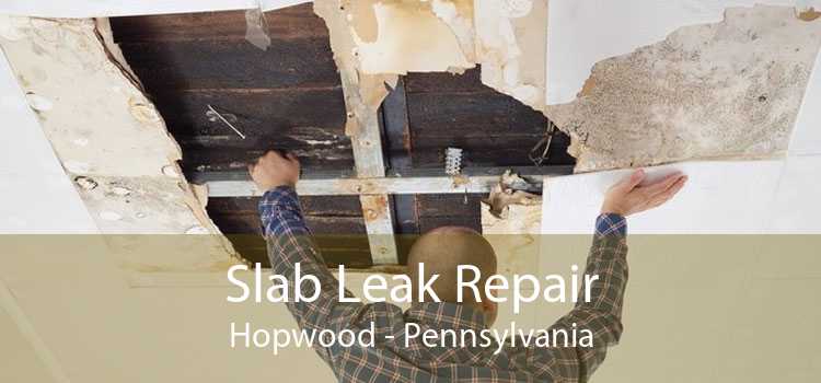 Slab Leak Repair Hopwood - Pennsylvania