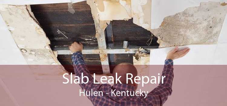 Slab Leak Repair Hulen - Kentucky