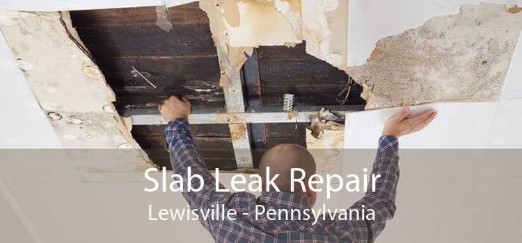 Slab Leak Repair Lewisville - Pennsylvania