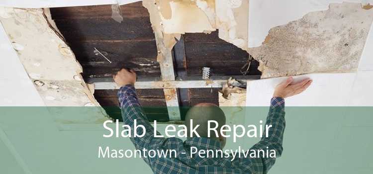 Slab Leak Repair Masontown - Pennsylvania